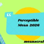 Perceptible Mean 2026