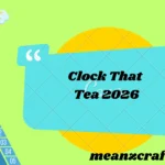 Clock That Tea 2026
