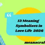 13 Meaning What It Really Symbolizes in Love Life and Modern Culture 2026