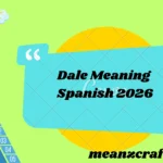 Dale Meaning Spanish 2026