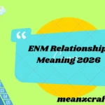 ENM Relationship Meaning 2026