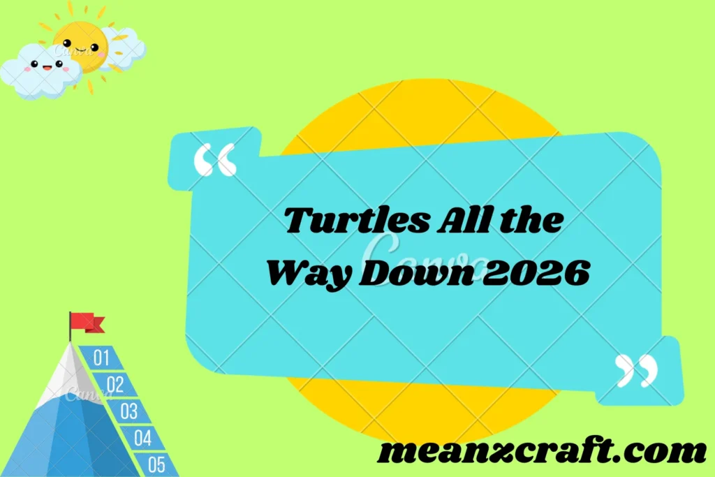 Turtles All the Way Down 2026