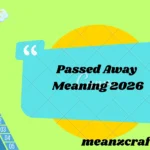 Passed Away Meaning 2026