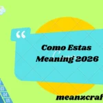 Como Estas Meaning 2026