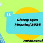 Glassy Eyes Meaning 2026