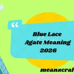Blue Lace Agate Meaning 2026