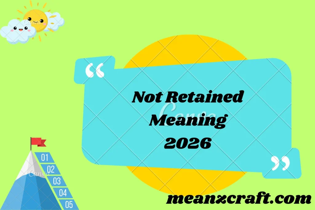 Not Retained Meaning 2026