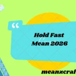 Hold Fast Mean 2026