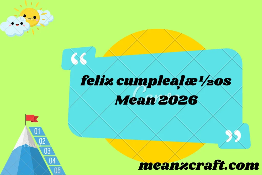 feliz cumpleaļæ½os Mean 2026
