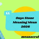 Onyx Stone Meaning Mean 2026