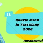 Quartz Mean in Text Slang 2026