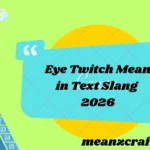 Eye Twitch Mean in Text Slang 2026