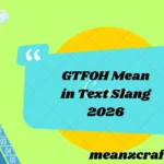 GTFOH Mean in Text Slang 2026