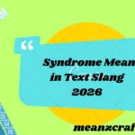 Syndrome Mean in Text Slang 2026