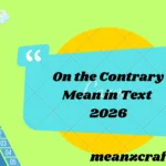 On the Contrary Mean in Text 2026