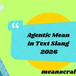 Agentic Mean in Text Slang 2026