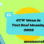 OTW Mean in Text Real Meaning 2026