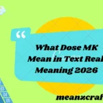 What Dose MK Mean in Text Real Meaning 2026
