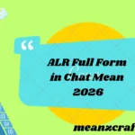 ALR Full Form in Chat Mean 2026