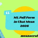 ML Full Form in Chat Mean 2026