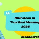 BRB Mean in Text Real Meaning 2026