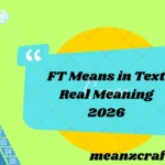 FT Means in Text Real Meaning 2026