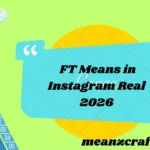 FT Means in Instagram Real 2026
