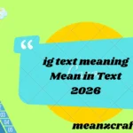 ig text meaning Mean in Text 2026