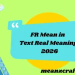 FR Mean in Text Real Meaning 2026