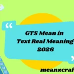 GTS Mean in Text Real Meaning 2026