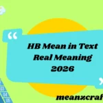 HB Mean in Text Real Meaning 2026