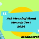 Ash Meaning Slang Mean in Text 2026