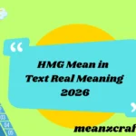 HMG Mean in Text Real Meaning 2026