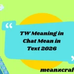 TW Meaning in Chat Mean in Text 2026