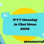 WYT Meaning in Chat Mean 2026