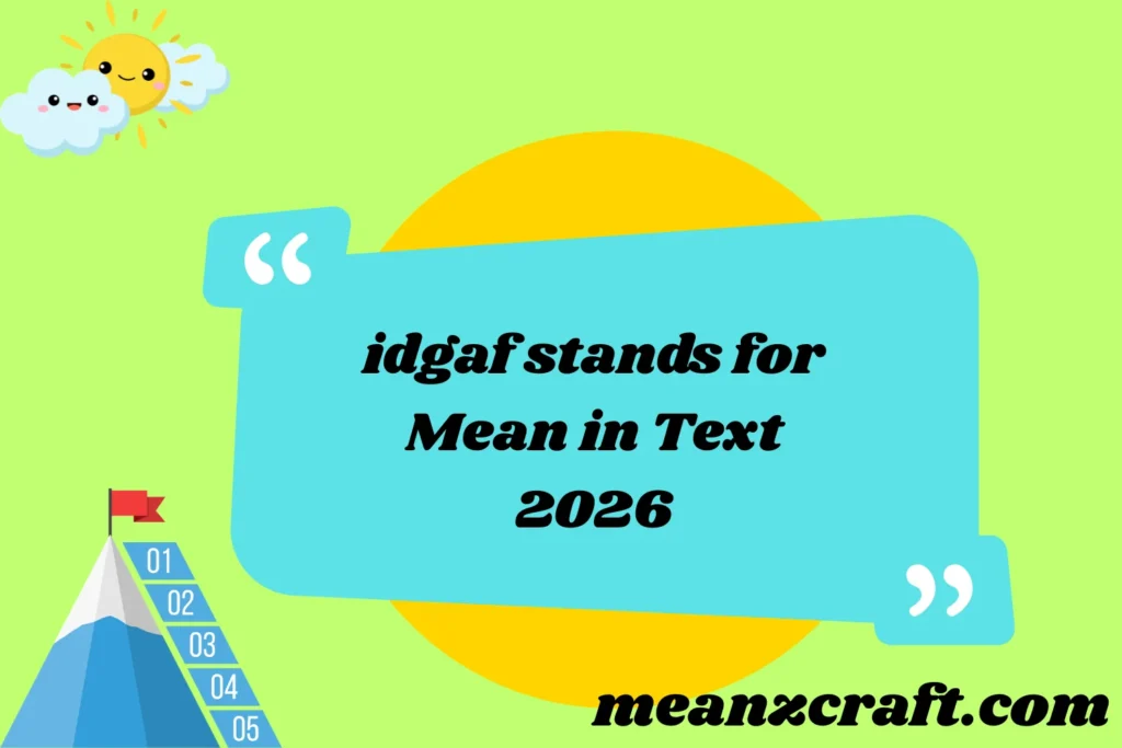 idgaf stands for Mean in Text 2026