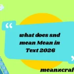 what does snd mean Mean in Text 2026