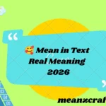 🥰 Mean in Text Real Meaning 2026