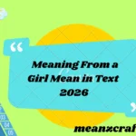 Meaning From a Girl Mean in Text 2026