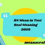 RN Mean in Text Real Meaning 2026
